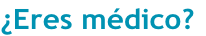 ¿Eres médico?